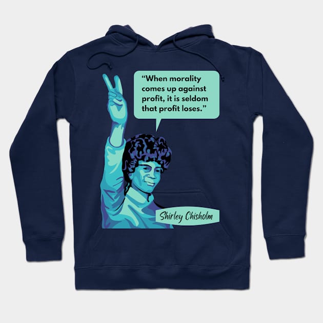 Shirley Chisholm Portrait and Quote Hoodie by Slightly Unhinged